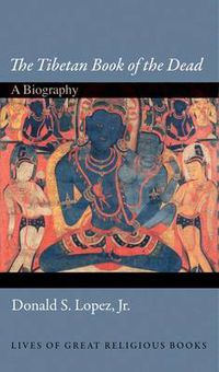 Cover image for The Tibetan Book of the Dead: A Biography