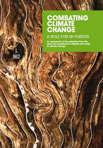 Cover image for Combating Climate Change - a Role for UK Forests: An Assessment of the Potential of the UK's Trees and Woodlands to Mitigate and Adapt to Climate Change