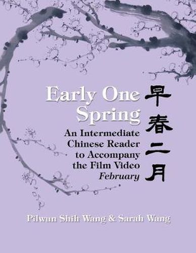 Cover image for Early One Spring: An Intermediate Chinese Reader to Accompany the Film Video  February