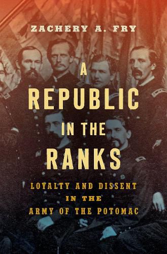 Cover image for A Republic in the Ranks: Loyalty and Dissent in the Army of the Potomac