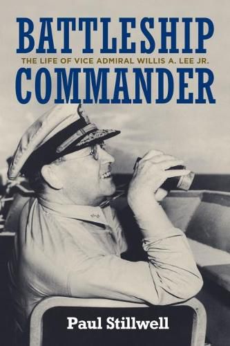 Cover image for Battleship Commander: The Life of Vice Admiral Willis A. Lee Jr.