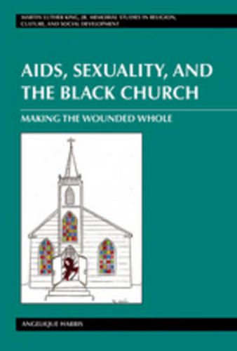 Cover image for AIDS, Sexuality, and the Black Church: Making the Wounded Whole