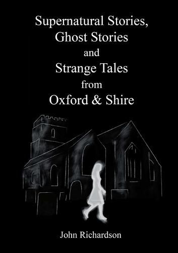 Supernatural Stories, Ghost Stories and Strange Tales from Oxford & Shire