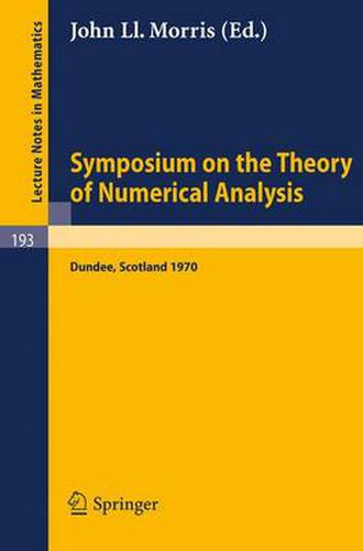 Cover image for Symposium on the Theory of Numerical Analysis: Held in Dundee/Scotland, September 15-23, 1970