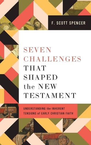 Seven Challenges That Shaped the New Testament