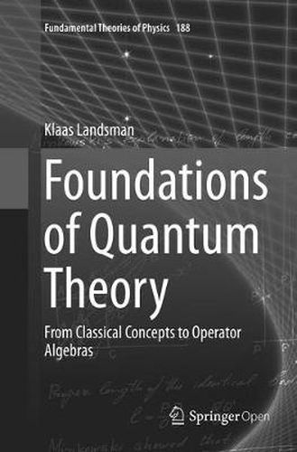 Cover image for Foundations of Quantum Theory: From Classical Concepts to Operator Algebras