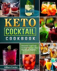 Cover image for Keto Cocktail Cookbook: Discover Low Carb Cocktail Recipes for the Whole Family