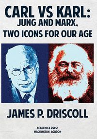 Cover image for Carl vs. Karl: Jung and Marx, Two Icons for our Age