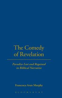 Cover image for The Comedy of Revelation: Paradise Lost and Regained in Biblical Narrative