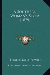 Cover image for A Southern Woman's Story (1879)