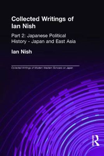 Cover image for Collected Writings of Ian Nish: Part 2: Japanese Political History - Japan and East Asia