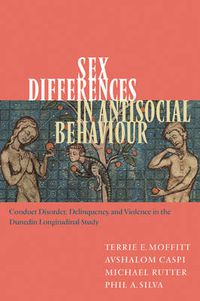 Cover image for Sex Differences in Antisocial Behaviour: Conduct Disorder, Delinquency, and Violence in the Dunedin Longitudinal Study