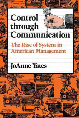 Cover image for Control Through Communication: The Rise of System in American Management