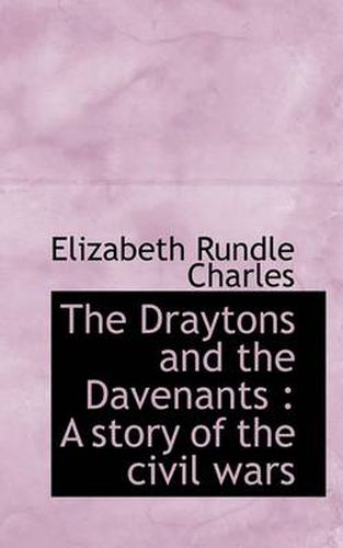 Cover image for The Draytons and the Davenants: A Story of the Civil Wars