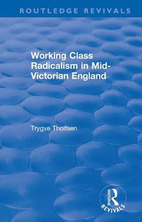 Cover image for Working Class Radicalism in Mid-Victorian England