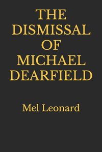 Cover image for The Dismissal of Michael Dearfield: Mel Leonard