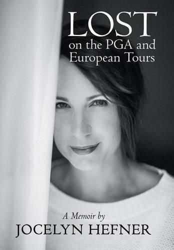 Cover image for Lost on the PGA and European Tours: A Memoir