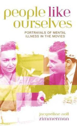 Cover image for People Like Ourselves: Portrayals of Mental Illness in the Movies