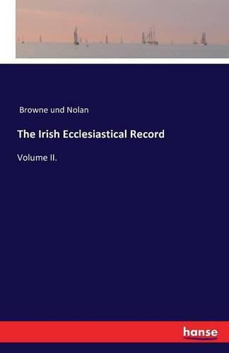 Cover image for The Irish Ecclesiastical Record: Volume II.