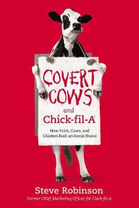 Cover image for Covert Cows and Chick-fil-A: How Faith, Cows, and Chicken Built an Iconic Brand