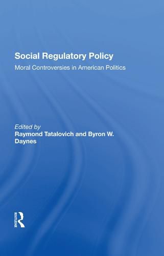 Cover image for Social Regulatory Policy: Moral Controversies in American Politics