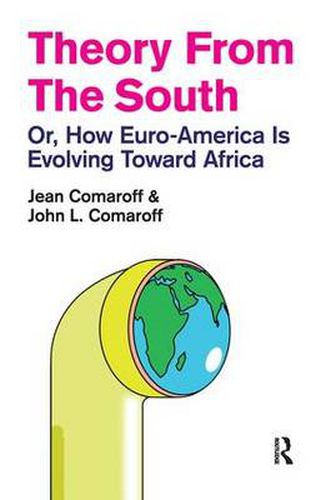 Cover image for Theory from the South: Or, How Euro-America is Evolving Toward Africa