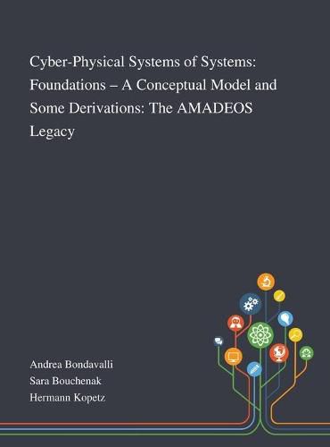 Cover image for Cyber-Physical Systems of Systems: Foundations - A Conceptual Model and Some Derivations: The AMADEOS Legacy