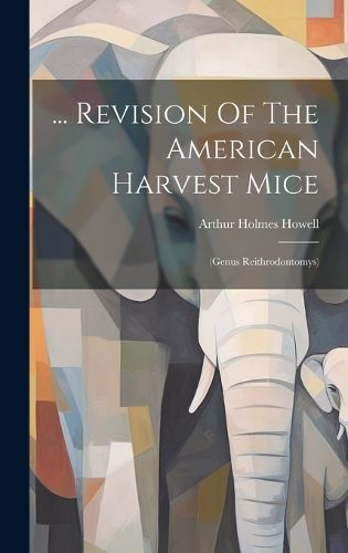 Cover image for ... Revision Of The American Harvest Mice