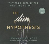 Cover image for The Dim Hypothesis: Why the Lights of the West Are Going Out