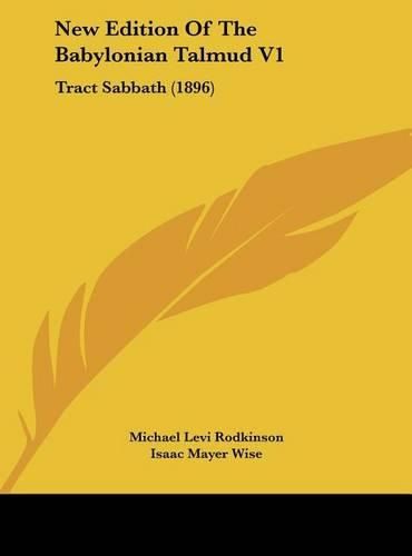 New Edition of the Babylonian Talmud V1: Tract Sabbath (1896)