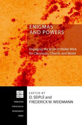 Enigmas and Powers: Engaging the Work of Walter Wink for Classroom, Church, and World