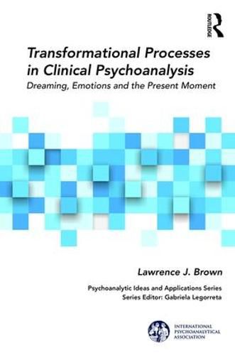 Cover image for Transformational Processes in Clinical Psychoanalysis: Dreaming, Emotions and the Present Moment