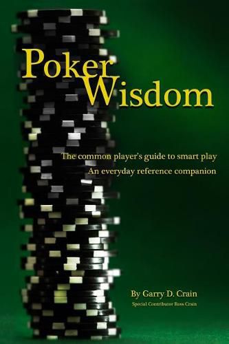 Cover image for Poker Wisdom: Master the Art and Science of the Most Complicated Gambling Game in the World: Texas Hold'em The common player's guide for smart play An everyday reference companion