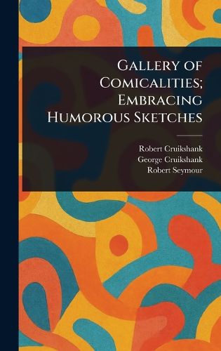 Cover image for Gallery of Comicalities; Embracing Humorous Sketches
