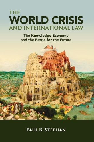 Cover image for The World Crisis and International Law: The Knowledge Economy and the Battle for the Future