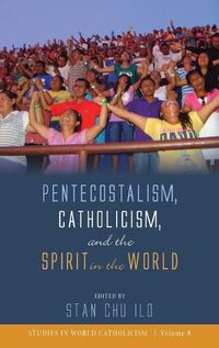 Cover image for Pentecostalism, Catholicism, and the Spirit in the World