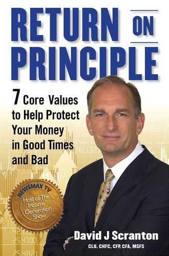 Return on Principle: 7 Core Values to Help Protect Your Money in Good Times and Bad