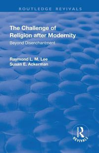 Cover image for The Challenge of Religion after Modernity: Beyond Disenchantment