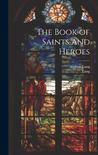 The Book of Saints And Heroes