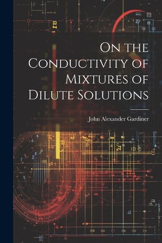 Cover image for On the Conductivity of Mixtures of Dilute Solutions