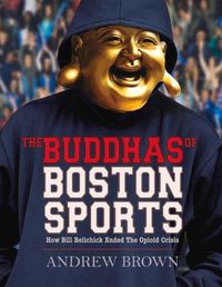 Cover image for The Buddhas of Boston Sports: How Bill Belichick Ended The Opioid Crisis