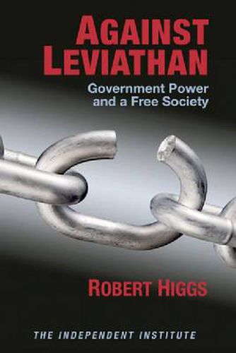 Against Leviathan: Government Power and a Free Society