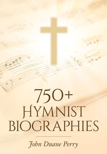 Cover image for 750+ Hymnist Biographies