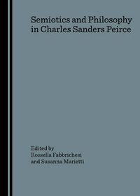 Cover image for Semiotics and Philosophy in Charles Sanders Peirce