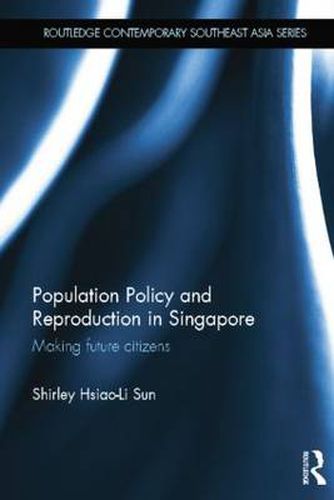 Cover image for Population Policy and Reproduction in Singapore: Making Future Citizens