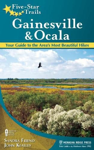 Cover image for Five-Star Trails: Gainesville & Ocala: Your Guide to the Area's Most Beautiful Hikes