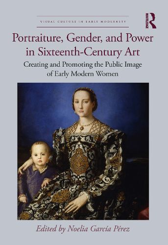 Cover image for Portraiture, Gender, and Power in Sixteenth-Century Art