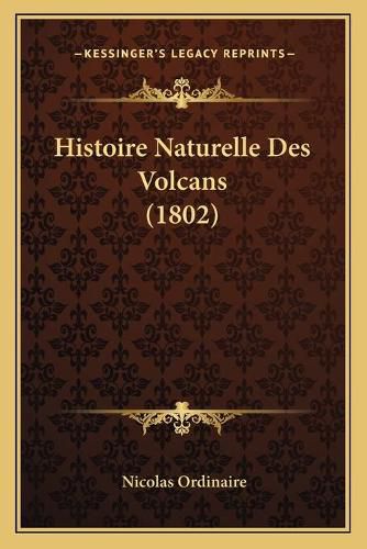 Cover image for Histoire Naturelle Des Volcans (1802)