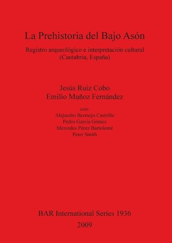 Cover image for La Prehistoria Del Bajo Ason Registro Arqueologico E Interpretacion Cultural (Cantabria Espana): Registro arqueologico e interpretacion cultural (Cantabria, Espana)