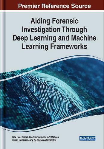 Aiding Forensic Investigation Through Deep Learning and Machine Learning Frameworks